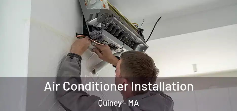  Air Conditioner Installation Quincy - MA