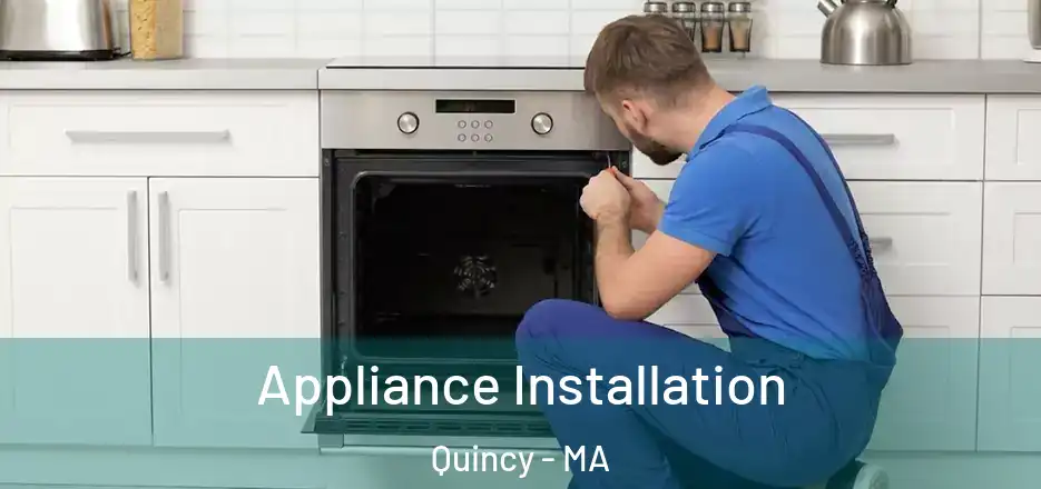  Appliance Installation Quincy - MA