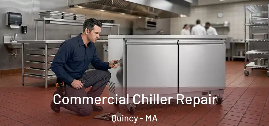 Commercial Chiller Repair Quincy - MA
