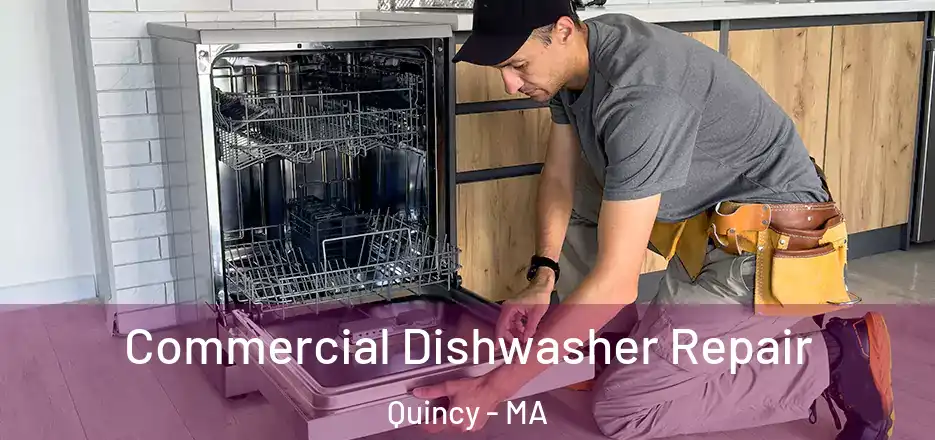 Commercial Dishwasher Repair Quincy - MA