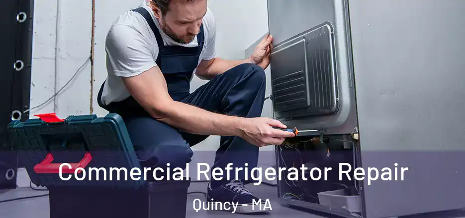Commercial Refrigerator Repair Quincy - MA