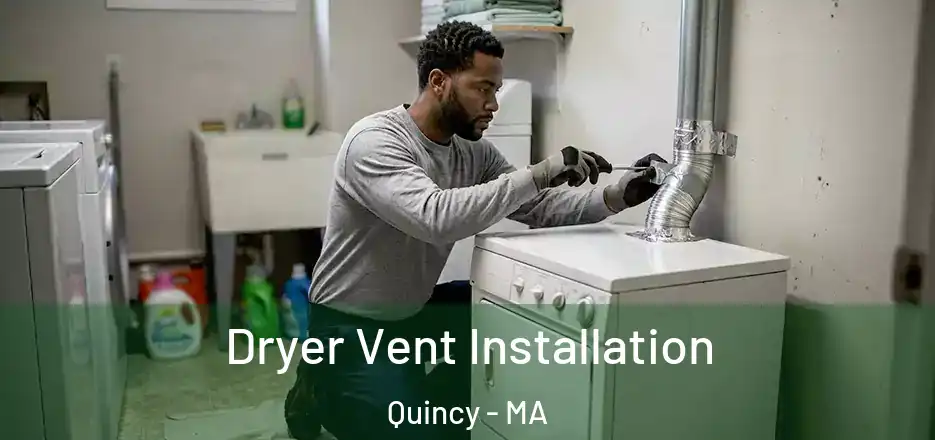  Dryer Vent Installation Quincy - MA