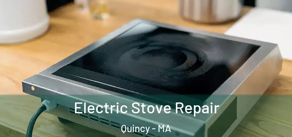 Electric Stove Repair Quincy - MA