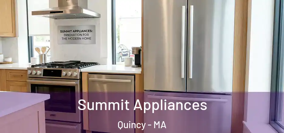  Summit Appliances Quincy - MA