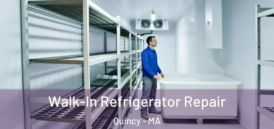 Walk-In Refrigerator Repair Quincy - MA